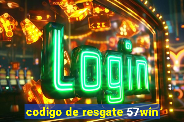 codigo de resgate 57win